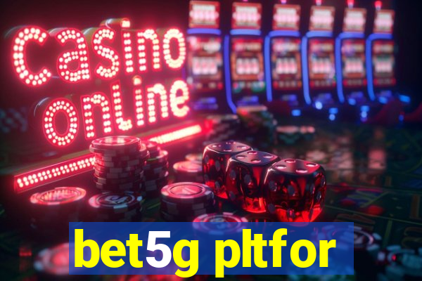 bet5g pltfor